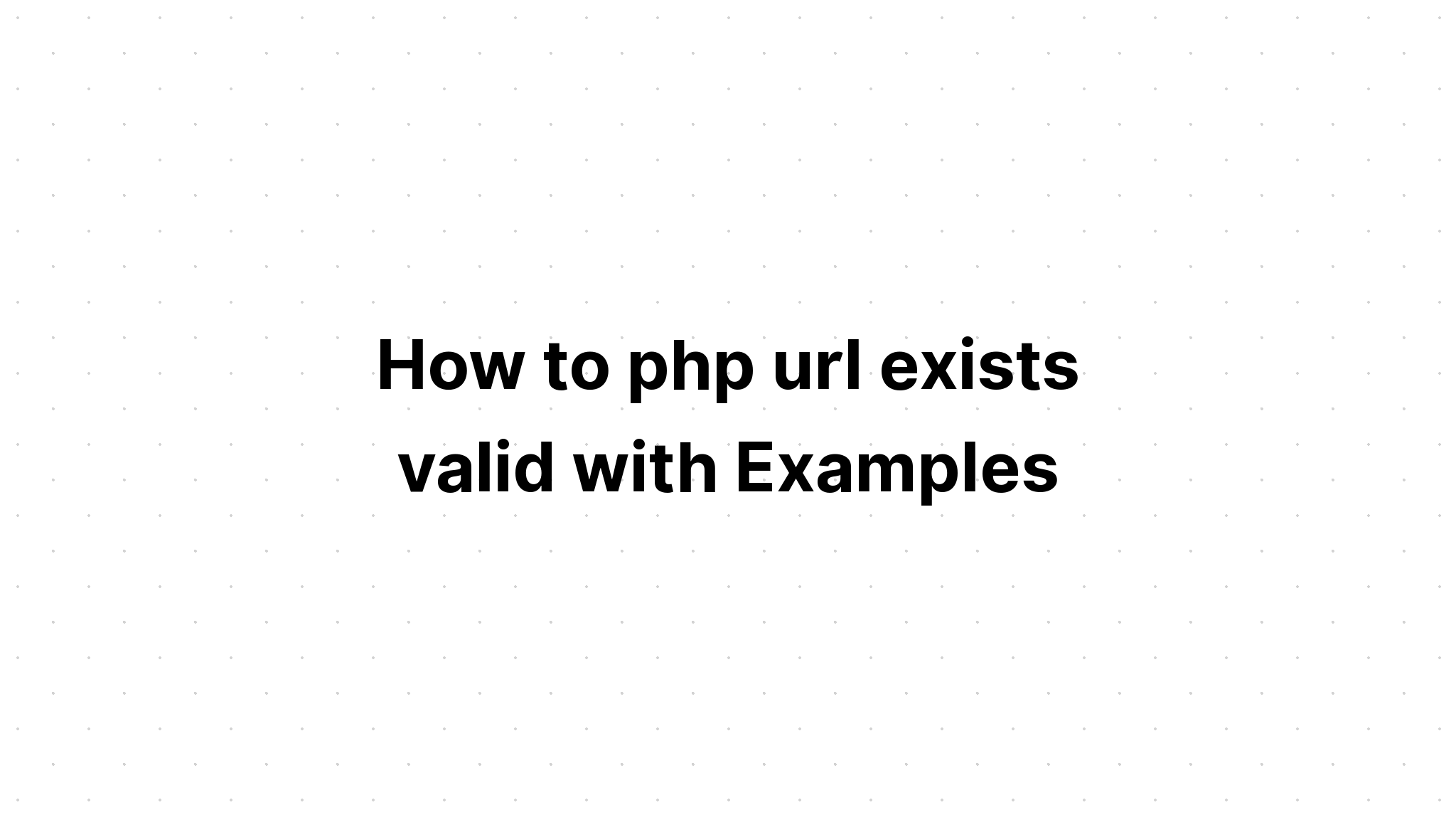 Làm thế nào để url php tồn tại hợp lệ với Ví dụ